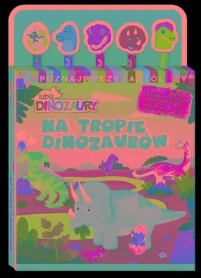 Zdjęcie produktu dla Na tropie dinozaurów. Lubię Dinozaury. Poznaj Przyjaciół