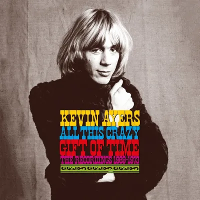 Image de Kevin Ayers : All This Crazy Gift Of Time : Enregistrements 1969 - 1973