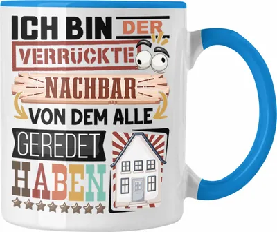Produktbild von Trendation - Nachbar Tasse Geschenk Spruch Lustig Geschenkidee für Nachbar Geburtstag Ich Bin Der Verrückte Nachbar (Blau)