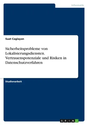 Produktbild von Sicherheitsprobleme von Lokalisierungsdiensten. Vertrauenspotenziale und Risiken in Datenschutzverfahren