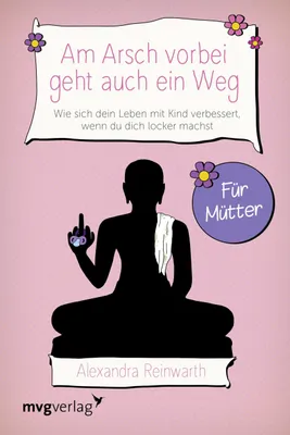 Produktbild von Am Arsch vorbei geht auch ein Weg - Für Mütter