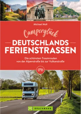 Obrázek produktu pro Camperglück Deutschlands Ferienstraßen Die schönsten Traumrouten von der Alpenstraße bis zur Vulkanstraße