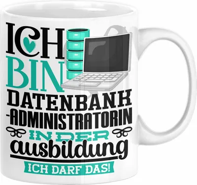 Produktbild von Datenbankadministratorin Ausbildung Start Geschenk Tasse Ich Bin Datenbankadministratorin In Der Ausbildung Ich Darf Das Kaffee-Becher Geschenkidee (Weiß)