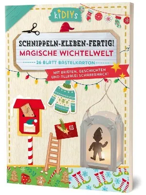 Produktbild von Schnippeln-Kleben-Fertig - Magische Wichtelwelt mit Briefen Geschichten und allerlei Schabernack!