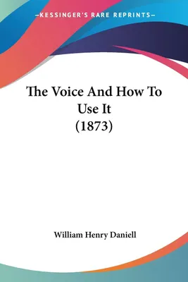 Produktbild von The Voice And How To Use It (1873)