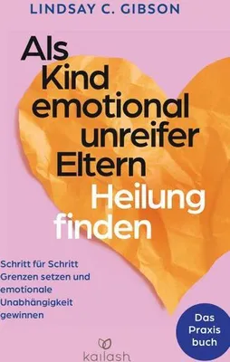 Obrázok produktu pre Als Kind emotional unreifer Eltern Heilung finden