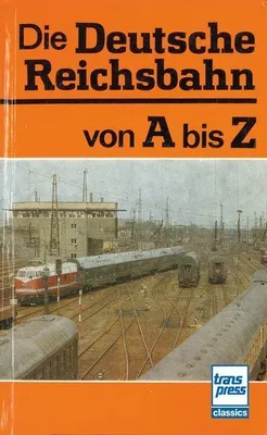 Produktbild von Die Deutsche Reichsbahn von A bis Z