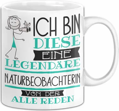 Produktbild von Naturbeobachterin Tasse Geschenk Ich Bin Diese Eine Legendäre Naturbeobachterin Von Der Alle Reden Geschenkidee Geburtstag Weihnachten (Weiß)