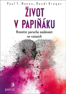 Produktbild von Život v papiňáku - Hraniční porucha osobnosti ve vztazích (Mason Paul T., Kreger Randi)