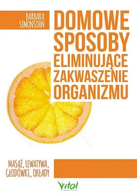Zdjęcie produktu dla Domowe sposoby eliminujace zakwaszenie organizmu