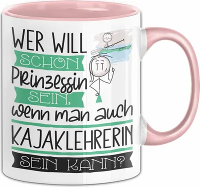Produktbild von Kajaklehrerin Tasse Geschenk Spruch Wer Will Schon Prinzessin Sein Wenn Man Auch Kajaklehrerin Sein Kann (Rosa)