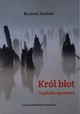 Image de Król błot. Tuplickie opowieści - Ryszard Jasiński