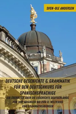 Produktbild von Deutsche Geschichte & Grammatik für den Deutschkurs für Spanischsprachige