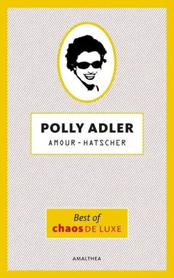 Produktbild von Amour-Hatscher Buch – Das Beste aus 20 Jahren Polly Adler & 'Chaos de luxe' der Kultkolumnistin