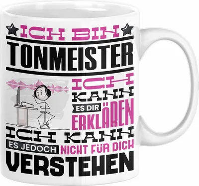 Produktbild von Tonmeister Geschenk Tasse Lustige Geschenkdiee für einen Tonmeister Geburtstag Ich Bin Tonmeister Ich Kann Es Dir Erklären Aber Nicht Für Dich Verstehen (Weiß)