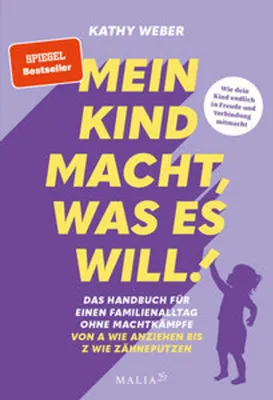 Produktbild von Mein Kind macht, was es will! Das Handbuch für einen Familienalltag ohne Machtkämpfe - Von A wie Anziehen bis Z wie Zähneputzen