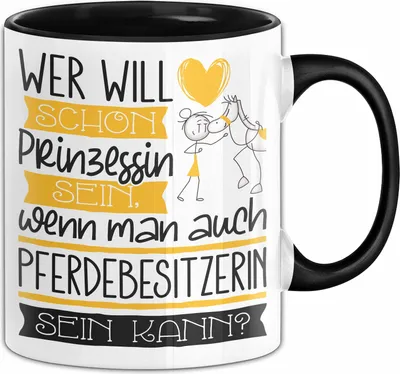 Produktbild von Pferdebesitzerin Tasse Geschenk Spruch Wer Will Schon Prinzessin Sein Wenn Man Auch Pferdebesitzerin Sein Kann (Schwarz)