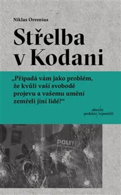 Produktbild von Střelba v Kodani : reportáž o Larsi Vilksovi, extrémismu a hranicích svobody projevu | Marie Voslářová
