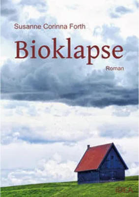 Obrázek produktu pro Susanne Forth: Bioklapse – Erster Roman über Verlassenwerden, familiäre Prägung und Verlust