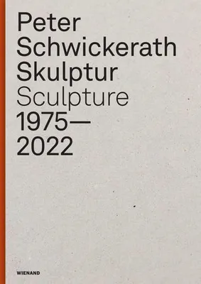 Obrázok produktu pre Peter Schwickerath. Skulptur/ Sculpture 1975- 2022