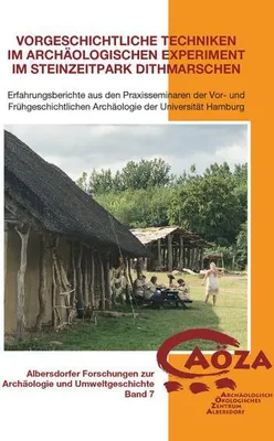 Obrázok produktu pre Vorgeschichtliche Techniken im archäologischen Experiment im Steinzeitpark Dithmarschen