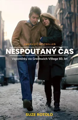 Obrázek produktu pro Nespoutaný čas - Vzpomínky na Greenwich Village 60. let (Rotolo Suze)