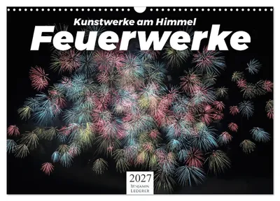 Produktbild von Feuerwerke - Kunstwerke am Himmel (Wandkalender 2027 DIN A3 quer), CALVENDO Monatskalender