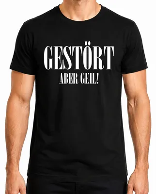 Imagen del producto de Camiseta para hombre, color , talla 3XL. Frase: "Gestört aber geil" (perturbador pero genial). Idea de regalo. Mensaje. Sarcasmo. Ironía