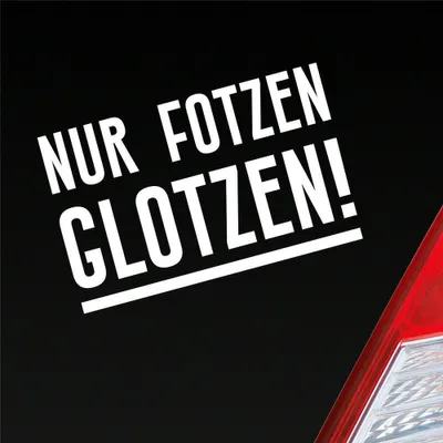 Produktbild von Auto Aufkleber Nur Fotzen glotzen! Geil Frau Girl Sexy 16x10 cm Weiss Glanz Sticker Heckscheibenaufkleber