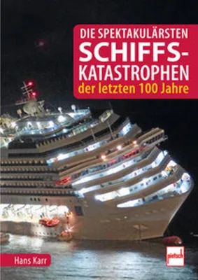 Productafbeelding van Die spektakulärsten Schiffskatastrophen der letzten 100 Jahre