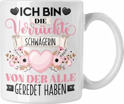 Produktbild von Trendation - Schwägerin Tasse Geschenk Lustiger Spruch Geschenkidee Ich Bin Die Verrückte Schwägerin Von Der Alle Geredet Haben (Weiß)