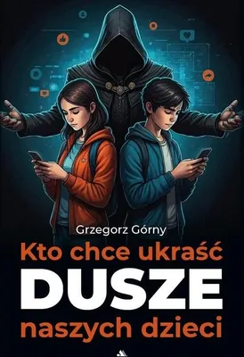 Zdjęcie produktu dla Kto chce ukraść dusze naszych dzieci