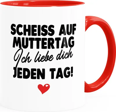 Produktbild von Kaffee-Tasse Muttertag lustig Spruch Scheiss auf Muttertag ich liebe dich jeden Tag Geschenk Mama Kind SpecialMe® Ich weiss-innen-rot Keramik-Tasse