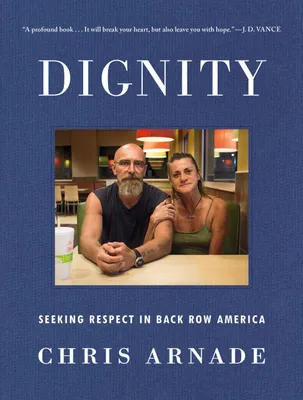 Produktbild von Dignity: Seeking Respect in Back Row America