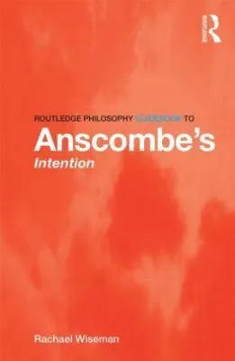 Obrázek produktu pro Routledge Philosophy GuideBook to Anscombe's Intention