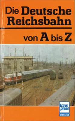 Obrázek produktu pro Die Deutsche Reichsbahn von A bis Z