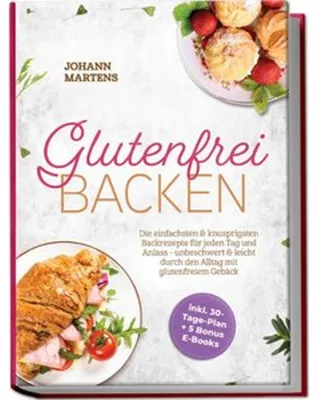 Immagine prodotto di Glutenfrei Backen: Die einfachsten & knusprigsten Backrezepte für jeden Tag und Anlass - unbeschwert & leicht durch den Alltag mit glutenfreiem Gebäck - inkl. 30-Tage-Plan + 5 Bonus E-Books