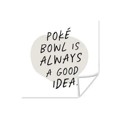 Produktbild von MuchoWow® Poster Zitate - Essen - Poké Bowl ist immer eine gute Idee - Sprichwörter 75x75 cm - Wand Dekoration