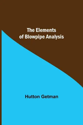 Produktbild von The Elements of Blowpipe Analysis