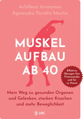 Produktbild von Muskelaufbau & gesundes Älterwerden: Ganzheitlicher Ansatz mit Trainings- und Ernährungsplänen
