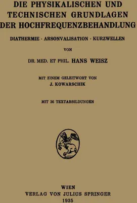 Produktbild von Die Physikalischen und Technischen Grundlagen der Hochfrequenzbehandlung