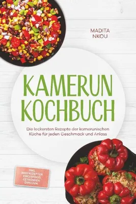 Immagine prodotto di Kamerun Kochbuch: Die leckersten Rezepte der kamerunischen Küche für jeden Geschmack und Anlass - inkl. Brotrezepten, Fingerfood, Getränken, Dips uvm.