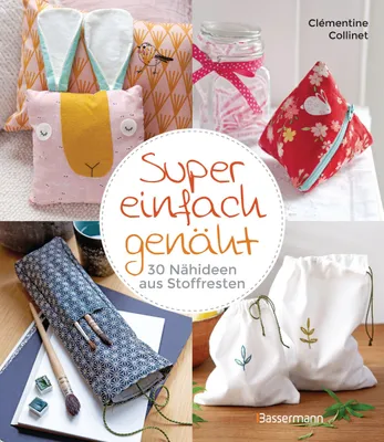 Produktbild von Super einfach genäht. 30 Nähideen aus Stoffresten
