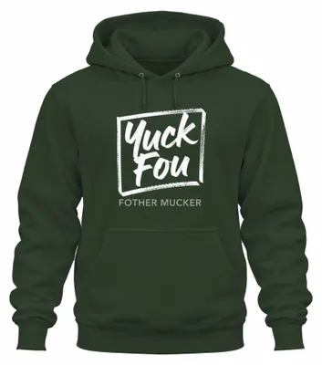 Zdjęcie produktu dla "Yuck Fou Fother Mucker" - zabawny, sarkastyczny prezent, bluza z kapturem, kolor: butelkowa zieleń, rozmiar: S