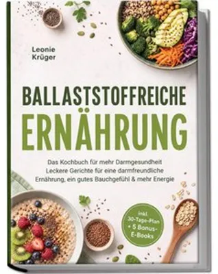 Immagine prodotto di Ballaststoffreiche Ernährung: Das Kochbuch für mehr Darmgesundheit - Leckere Gerichte für eine darmfreundliche Ernährung, ein gutes Bauchgefühl & mehr Energie - inkl. 30-Tage-Plan + 5 Bonus-E-Books