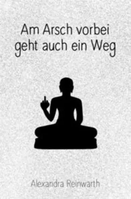 Image de Am Arsch vorbei geht auch ein Weg: Prachtausgabe