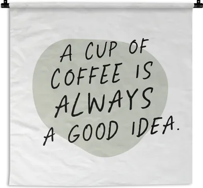 Produktbild von MuchoWow® Wandteppich Wandbehang Sprichwörter - Eine Tasse Kaffee ist immer eine gute Idee - Kaffee - Zitate 150x150 cm Tapisserie Dekoration Wandtuch - Wohnaccessoires - Modernes