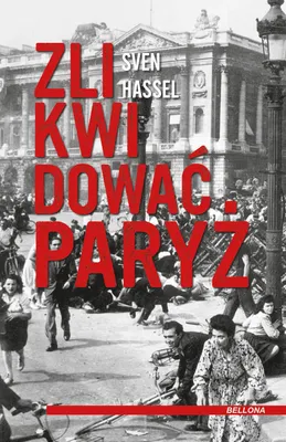 Produktbild von Zlikwidować Paryż - powieść Svena Hassela z czasów II wojny światowej