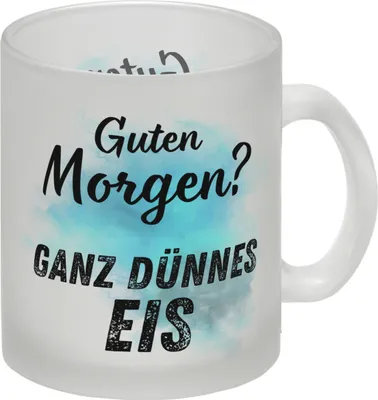 Produktbild von Morgenmuffel Glas Tasse mit Spruch Guten Morgen Ganz dünnes Eis