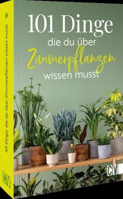 Image de 101 Dinge, die Du über Zimmerpflanzen wissen musst